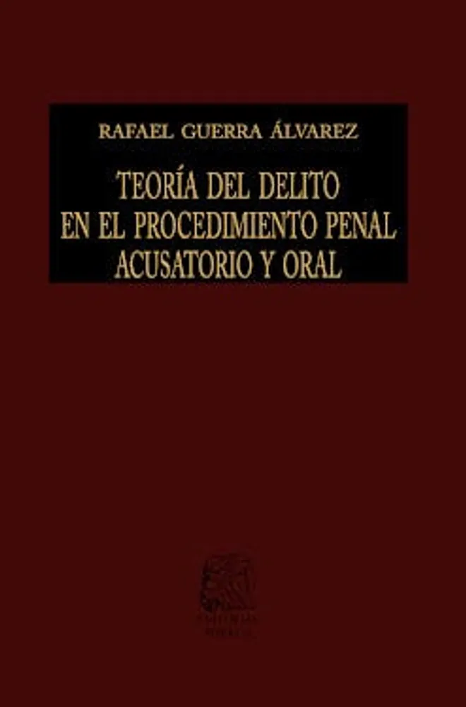 Teoría del delito en el procedimiento penal acusatorio y oral