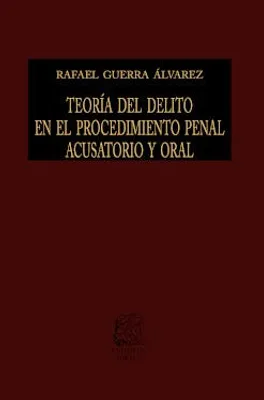 Teoría del delito en el procedimiento penal acusatorio y oral