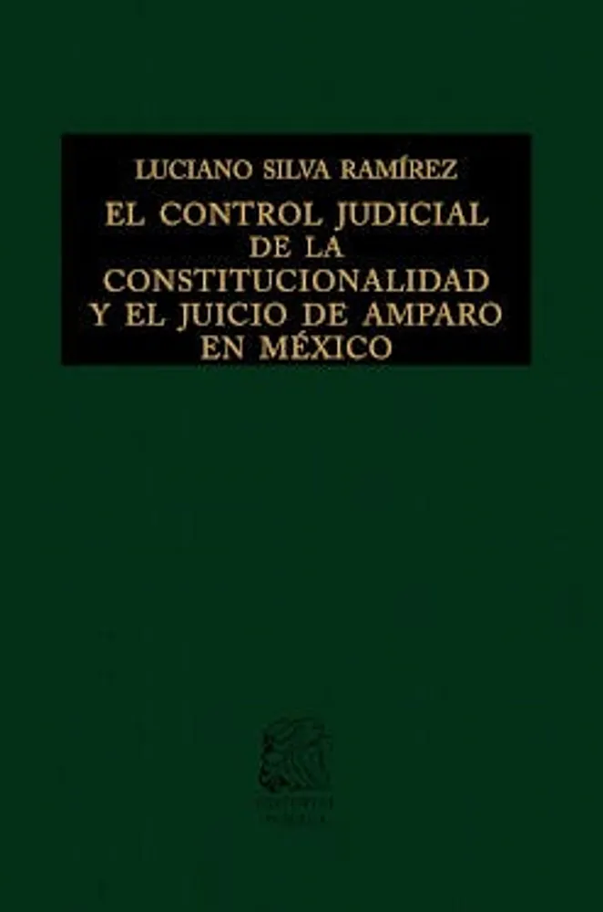 El control judicial de la constitucionalidad y el juicio de amparo en México