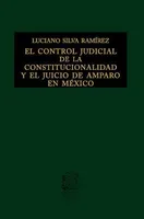 El control judicial de la constitucionalidad y el juicio de amparo en México