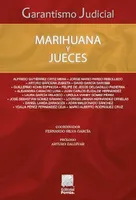 Garantismo Judicial: Marihuana y jueces