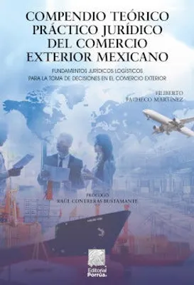 Compendio teórico práctico jurídico del comercio exterior mexicano