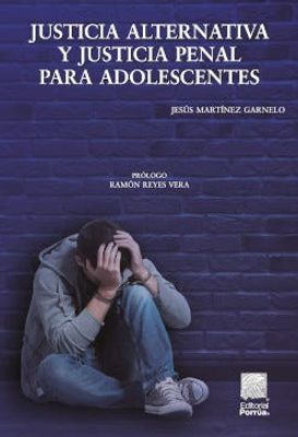 Justicia alternativa y justicia penal para adolescentes en el sistema acusatorio