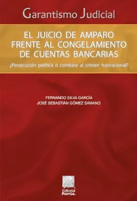 Garantismo judicial: El juicio de amparo frente al congelamiento de cuentas bancarias