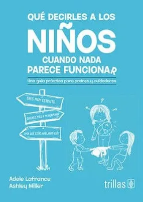 Qué decirles a los niños cuando nada parece funcionar