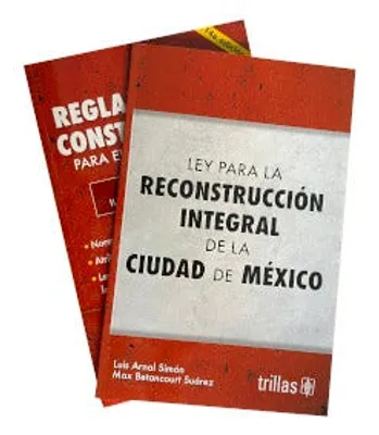 Reglamento de construcciones para el Distrito Federal + Ley para la reconstrucción integral de la Ciudad de México