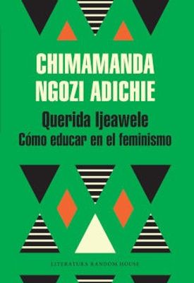 Querida Ijeawele: Cómo educar en el feminismo