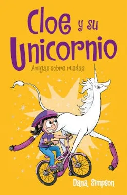 Cloe y su Unicornio 2: Amigas sobre ruedas