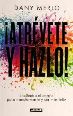 ¡Atrévete y hazlo!