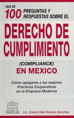 Más de 100 preguntas y respuestas sobre el Derecho de cumplimiento (compliance) en México