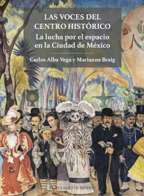 Las voces del Centro Histórico: la lucha por el espacio en la Ciudad de México