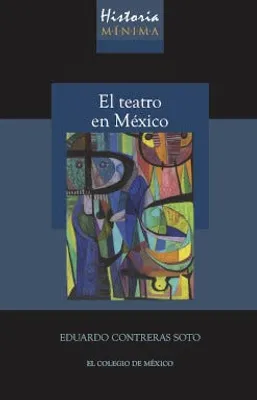 Historia mínima de El teatro en México