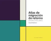 Atlas de retorno de migraciones de Estados Unidos a México