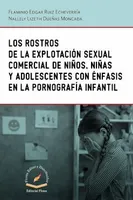 Los rostros de la explotación sexual comercial de niños, niñas y adolescentes con énfasis en la pornografía infantil