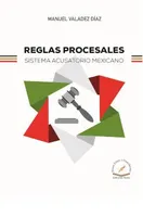 Reglas procesales sistema acusatorio mexicano