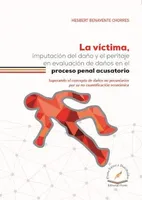 Víctima, imputación del daño y el peritaje en evaluación de daños en el proceso penal acusatorio