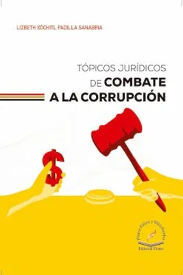 Tópicos jurídicos de combate a la corrupción