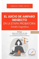 El juicio de amparo indirecto en la etapa probatoria