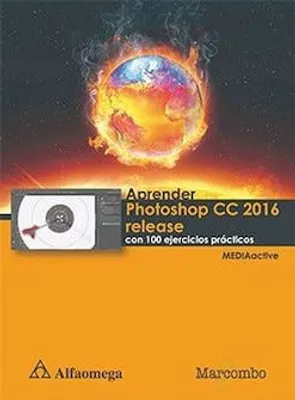 Aprender Photoshop CC 2016 Release con 100 ejercicios prácticos