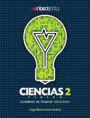 Ciencias 2 Física Cuaderno de trabajo Secundaria