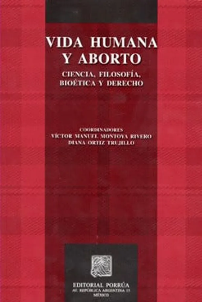 Vida humana y aborto: ciencia filosofía bioética y derecho