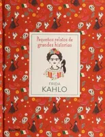 Pequeños relatos de grandes historias Frida Kahlo