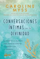 Conversaciones íntimas con la divinidad: El poder de la oración para invocar nuestra conexión con lo sagrado