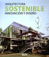 Arquitectura sostenible. Innovación y diseño