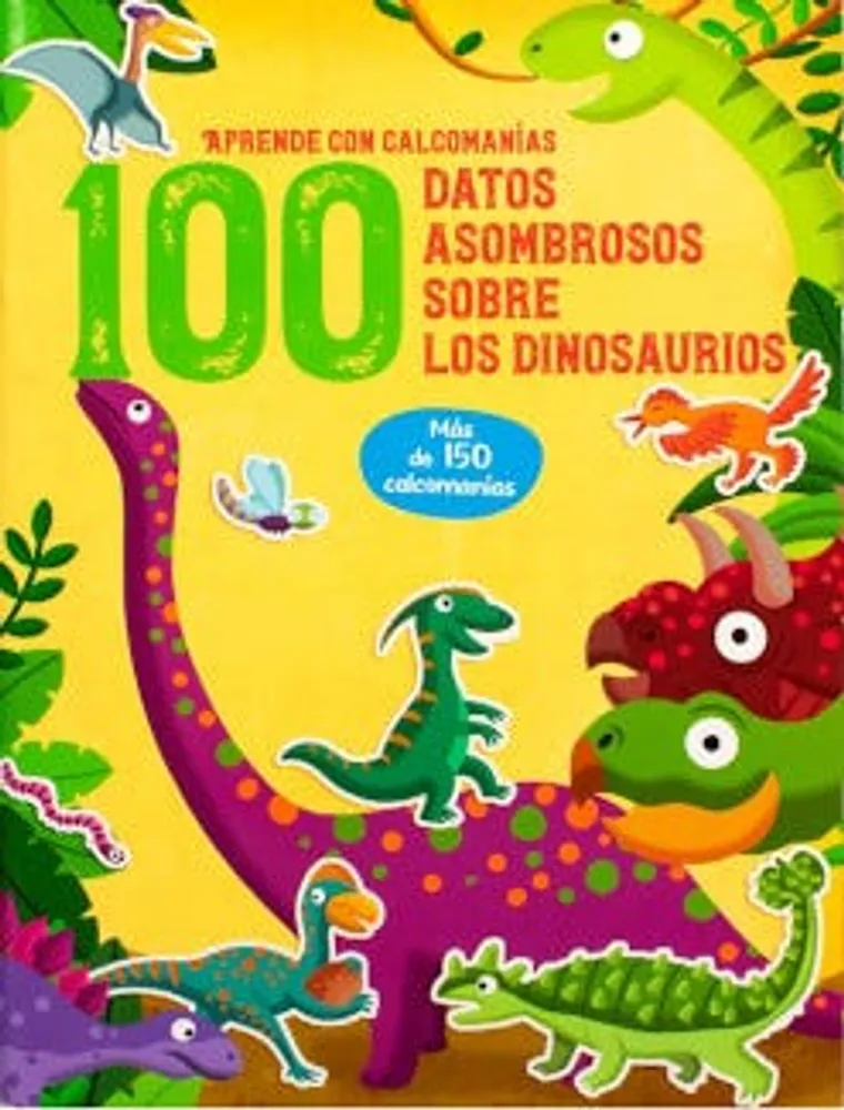 Aprende con calcomanías 100 datos asombrosos sobre los dinosaurios