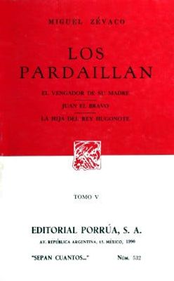 Los Pardaillan Tomo V: El vengador de su madre · Juan el bravo · La hija del rey Hugonote