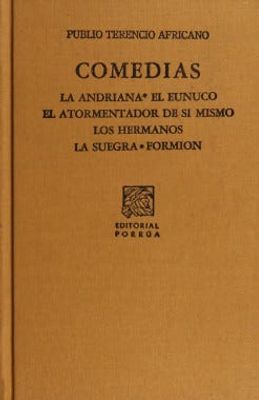 Comedias: La andriana · El eunuco · El atormentador de sí mismo · Los hermanos · La suegra · Formión