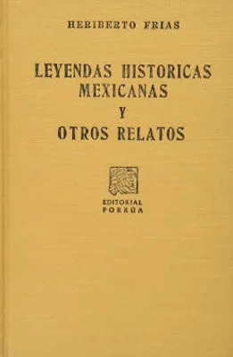Leyendas históricas mexicanas y otros relatos