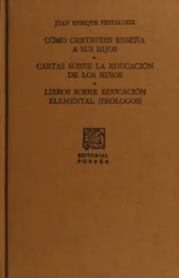 Cómo Gertrudis enseña a sus hijos · Cartas sobre la educación de los niños · Libros de educación elemental (Prólogos