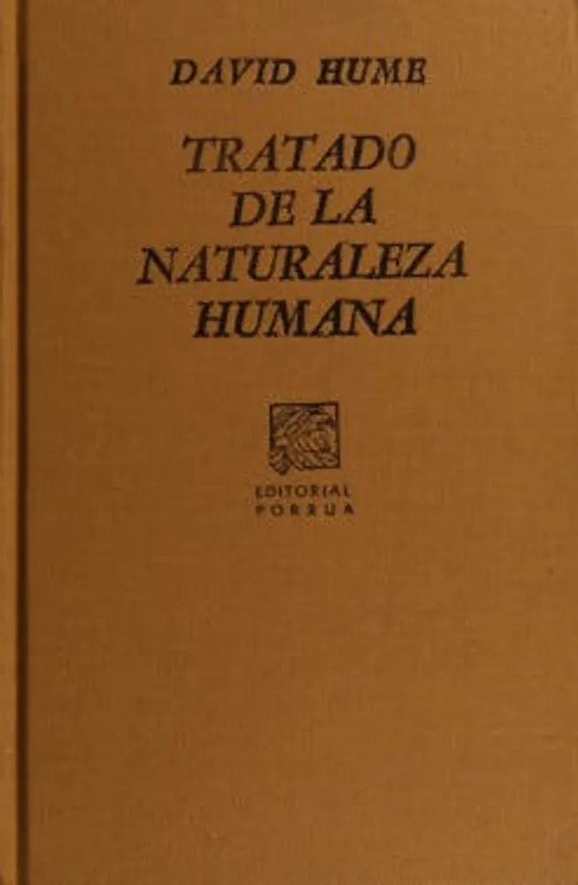 Tratado de la naturaleza humana: Ensayo para introducir el método del razonamiento humano en los asuntos morales