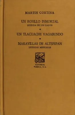 Un rosillo inmortal: Leyenda de los llanos · Un tlacuache vagabundo · Maravillas de Altepepan: Leyendas Mexicanas