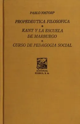 Propedéutica filosófica · Kant y la escuela de Marburgo · Curso de pedagogía social