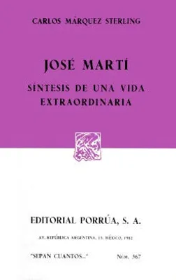 José Martí: Síntesis de una vida extraordinaria