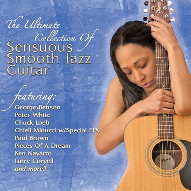 The Ultimate Collection of Sensuous Smooth Jazz Guitar