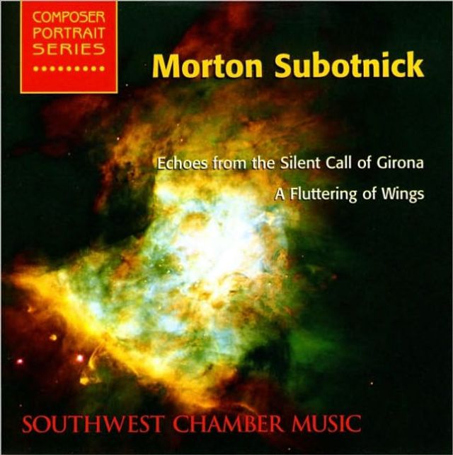 Morton Subotnick: Echoes from the Silent Call of Girona; A Fluttering of Wings