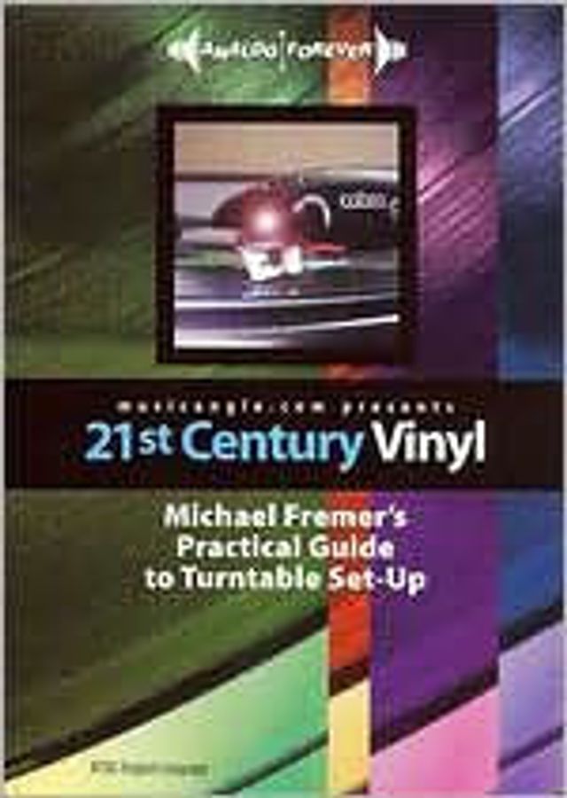 21st Century Vinyl: Michael Fremer's Practical Guide to Turntable Set-Up