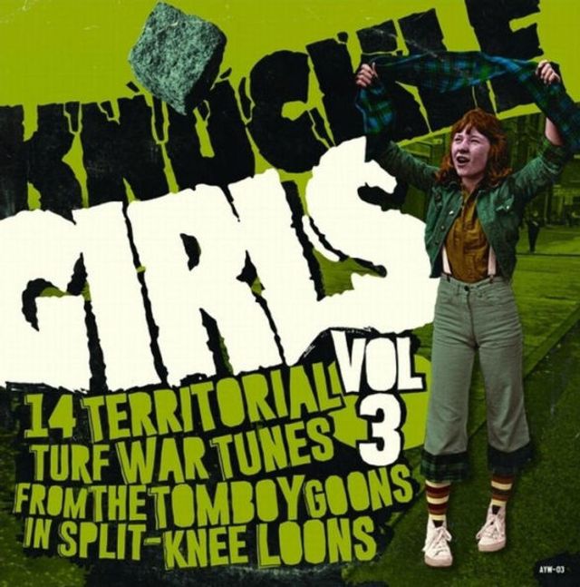 Knuckle Girls, Vol. 3 [14 Territorial Turf War Tunes From the Tomboy Goons in Split-Knee Loons]