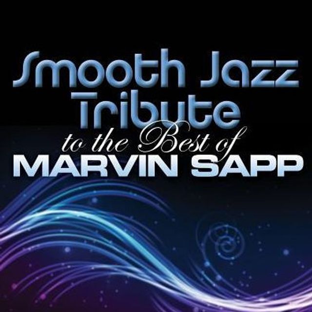 Smooth Jazz Tribute to the Best of Marvin Sapp