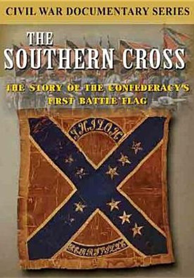 The Southern Cross: The Story of the Confederacy's First Battle Flag