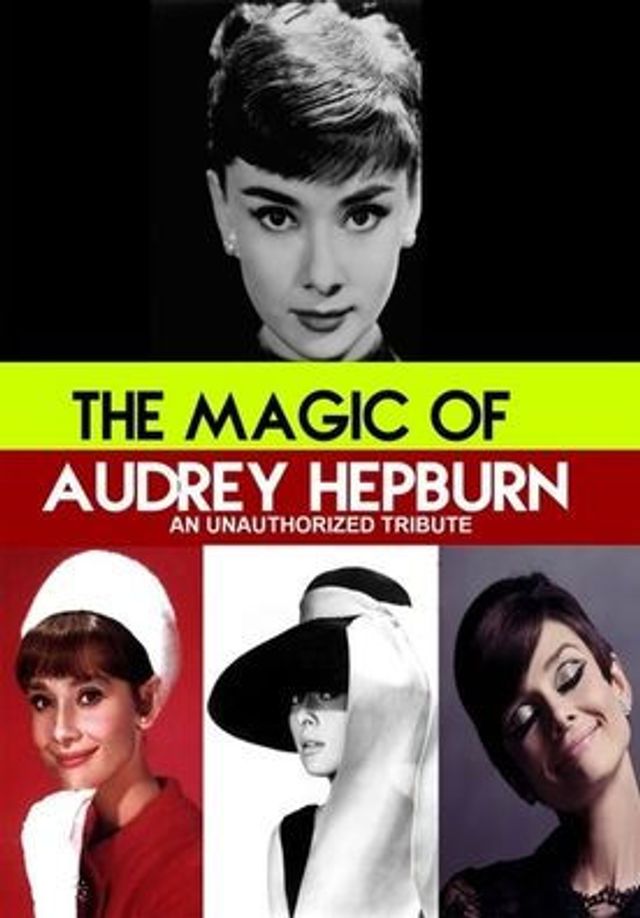 The Magic of Audrey Hepburn: An Unauthorized Tribute