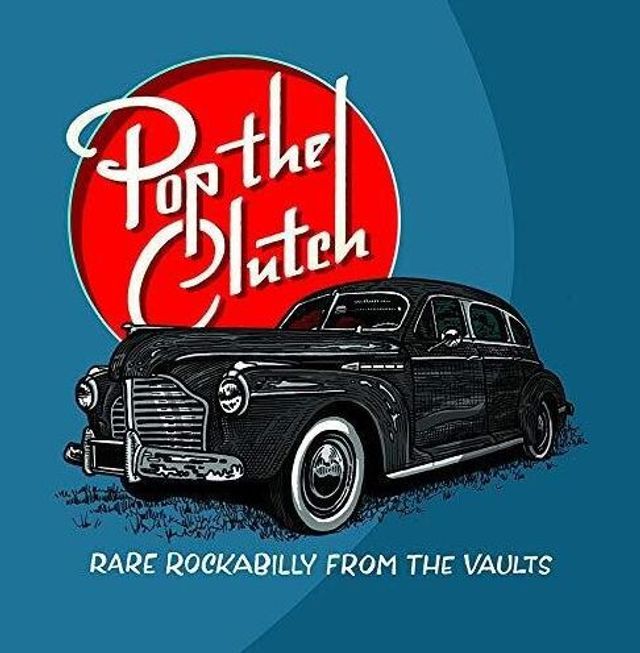 Pop the Clutch: Rare Rockabilly From the Vaults