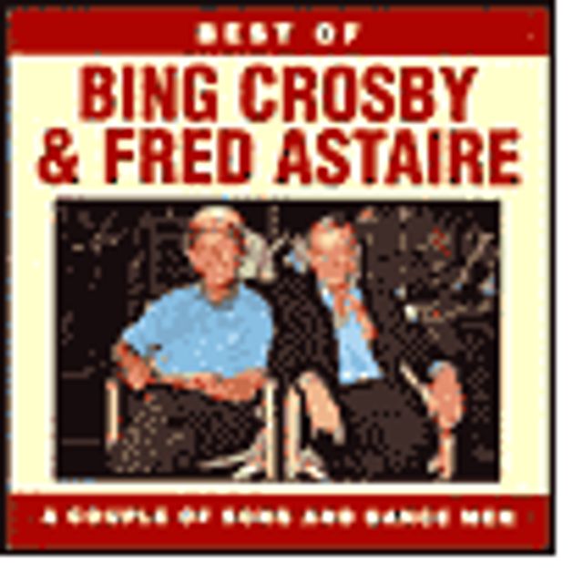 The Best of Bing Crosby & Fred Astaire