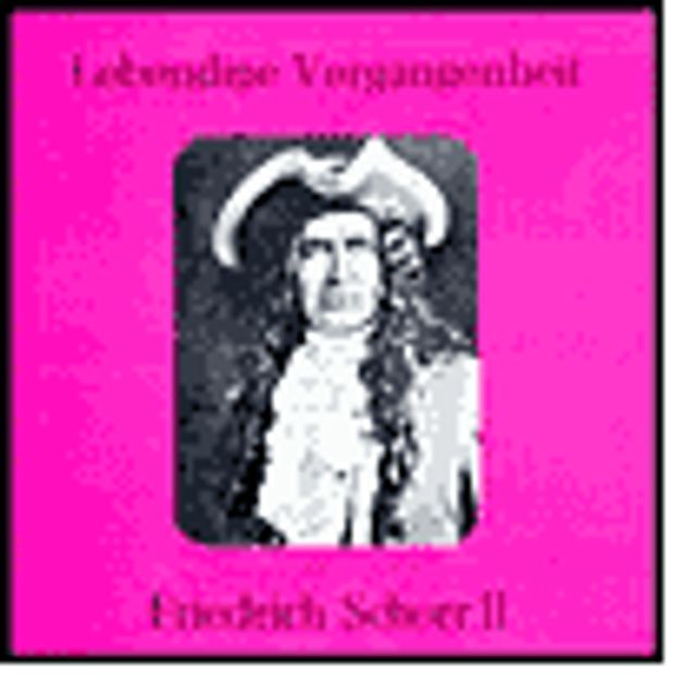 Lebendige Vergangenheit: Friedrich Schorr II