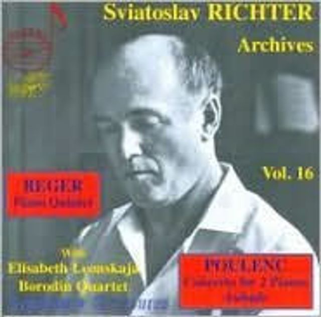 Sviatoslav Richter Archives, Vol. 16: Reger: Piano Quintet; Poulenc: Concerto for 2 pianos; Aubade