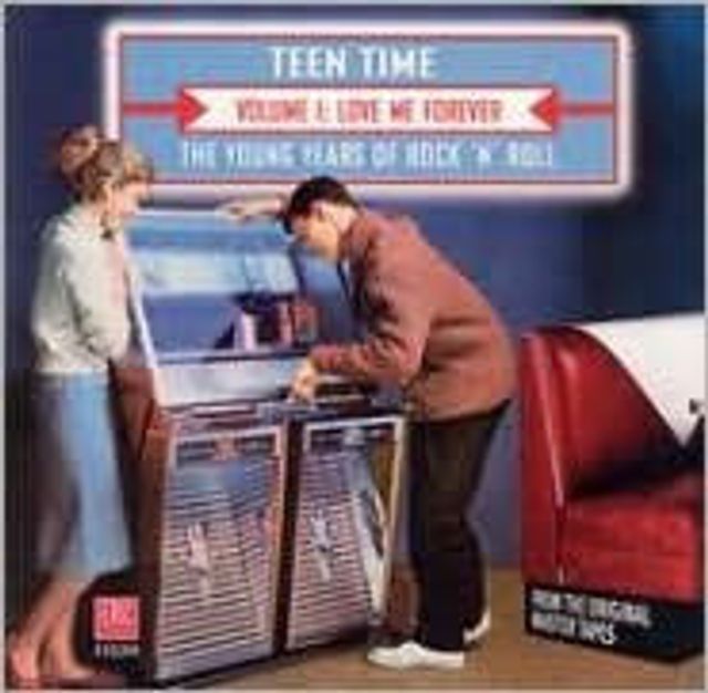 Teen Time - The Young Years of Rock & Roll, Vol. 1: Love Me Forever