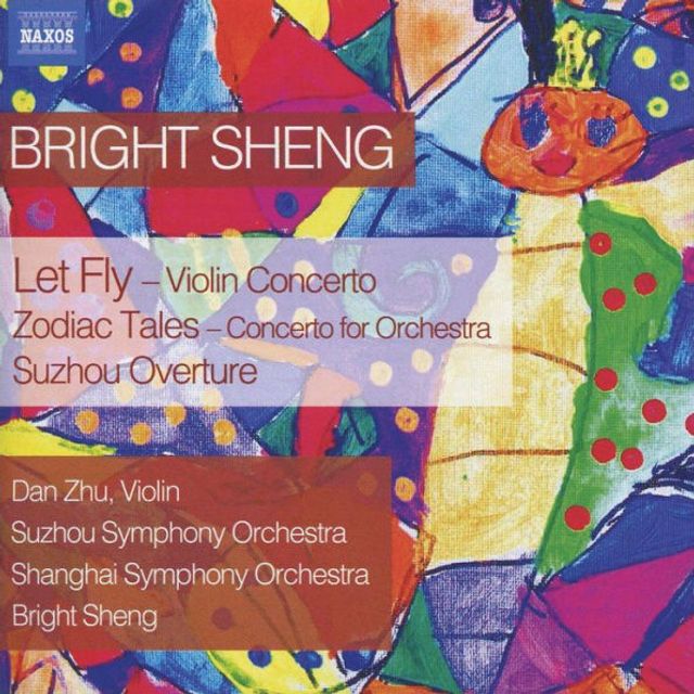 Bright Sheng: Let Fly; Zodiac Tales; Suzhou Overture